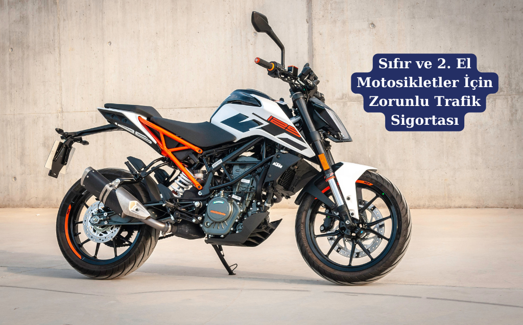 Sıfır ve 2. El Motosikletler İçin Zorunlu Trafik Sigortası