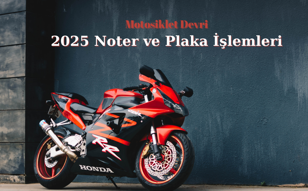 Motosiklet Devri: 2025 Noter ve Plaka İşlemleri | MotoClup